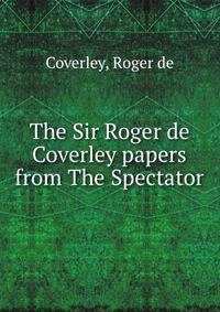 The Sir Roger de Coverley papers from The Spectator