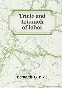 Trials and Triumoh of labor