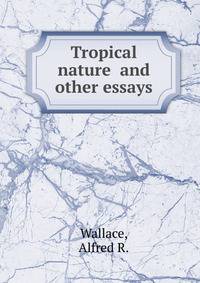 Tropical nature and other essays