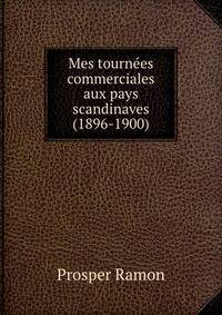Mes tournees commerciales aux pays scandinaves (1896-1900)
