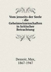 Vom jenseits der Seele : die Geheimwissenschaften in kritischer Betrachtung
