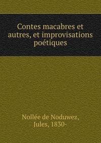Contes macabres et autres, et improvisations poetiques