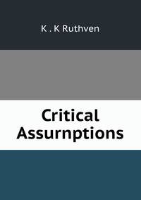Critical Assurnptions