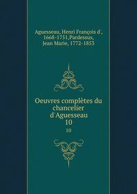 Oeuvres compl?tes du chancelier d'Aguesseau