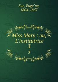Miss Mary : ou, L'institutrice