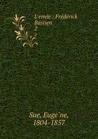 L'envie : Fr?d?rick Bastien