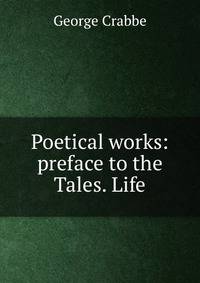 Poetical works: preface to the Tales. Life