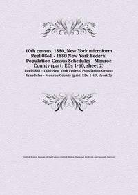 10th census, 1880, New York microform. Reel 0861 - 1880 New York Federal Population Census Schedules - Monroe County (part: EDs 1-60, sheet 2)