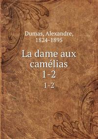 La dame aux camlias. 1-2
