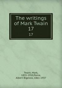 The writings of Mark Twain. 17