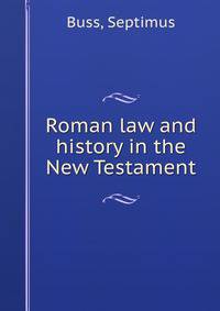 Roman law and history in the New Testament
