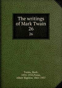 The writings of Mark Twain. 26