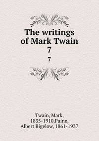 The writings of Mark Twain. 7