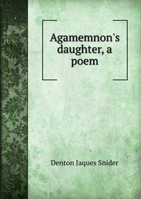 Agamemnon's daughter, a poem