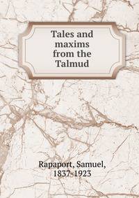 Tales and maxims from the Talmud