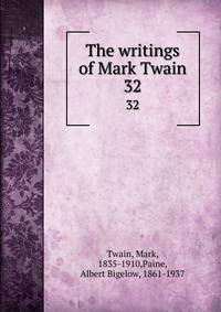 The writings of Mark Twain. 32