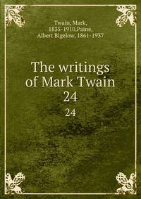 The writings of Mark Twain. 24