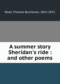 A summer story Sheridan's ride : and other poems
