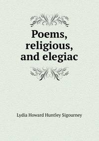 Poems, religious, and elegiac