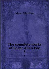 The complete works of Edgar Allan Poe. 3