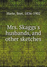 Mrs. Skaggs's husbands, and other sketches