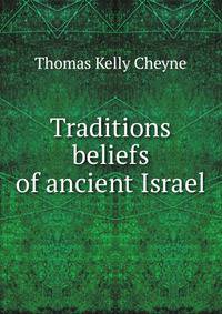 Traditions &amp; beliefs of ancient Israel