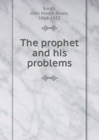 The prophet and his problems