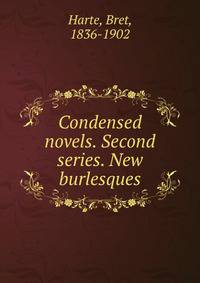 Condensed novels. Second series. New burlesques