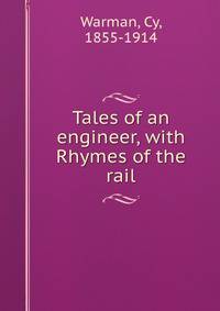 Tales of an engineer, with Rhymes of the rail
