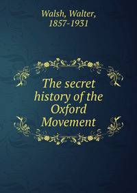 The secret history of the Oxford Movement