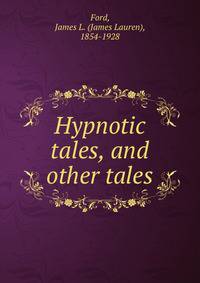 Hypnotic tales, and other tales