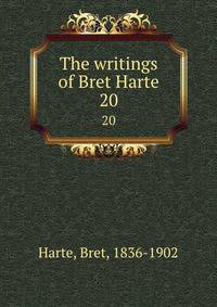 The writings of Bret Harte. 20