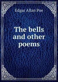 The bells and other poems