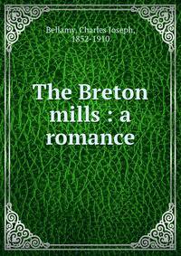 The Breton mills : a romance