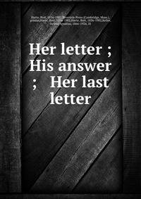 Her letter ; His answer ; &amp; Her last letter