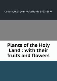 Plants of the Holy Land : with their fruits and flowers