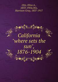 California "where sets the sun", 1876-1904