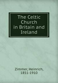 The Celtic Church in Britain and Ireland