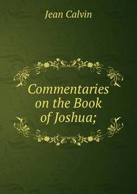 Commentaries on the Book of Joshua;