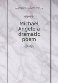 Michael Angelo a dramatic poem