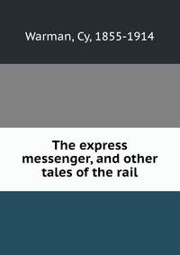 The express messenger, and other tales of the rail