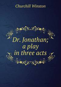Dr. Jonathan; a play in three acts