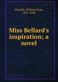 Miss Bellard's inspiration; a novel