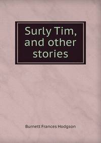 Surly Tim, and other stories