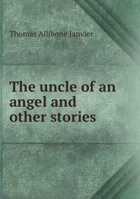 The uncle of an angel and other stories