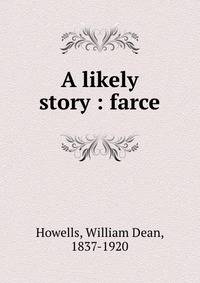 A likely story : farce