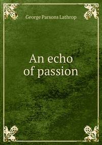 An echo of passion