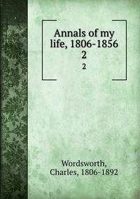 Annals of my life, 1806-1856. 2