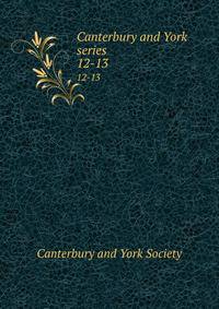 Canterbury and York series. 12-13