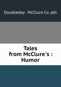 Tales from McClure's : Humor